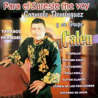 Carmelo Dominguez Y Su Grupo Caleu - Para El Sureste Me Voy