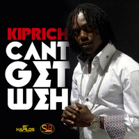 Kiprich - Can't Get Weh
