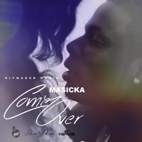 Masicka - Come Over (Explicit)