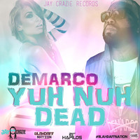 DeMarco - Yuh Nuh Dead (Blahdaff Nation Riddim)