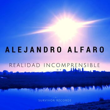 Alejandro Alfaro - Realidad Incomprensible
