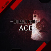 Human Phat - ACE