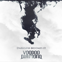 Voodoo Diamond - Darkness Becomes It