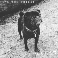 Fear The Priest - BBR012