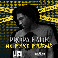 Propa Fade - No Fake Friend