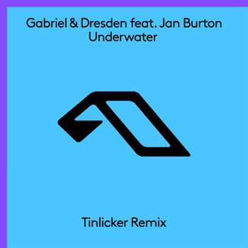 Gabriel & Dresden feat. Jan Burton - Underwater (Tinlicker Remix)