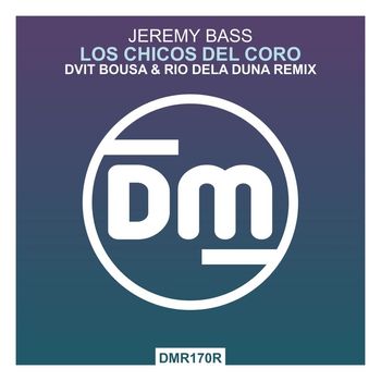 Jeremy Bass - Los Chicos del Coro (Dvit Bousa & Rio Dela Duna Remix)
