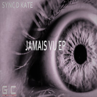 Sync D Kate - JAMAIS VU EP