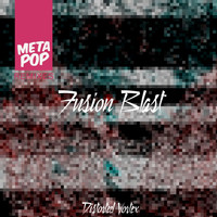 Distorted Vortex - Fusion Blast: MetaPop Remixes
