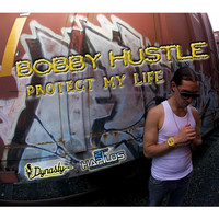 Bobby hustle - Protect My Life