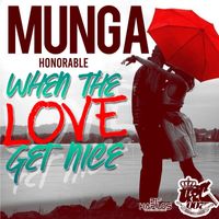 Munga Honorable - When the Love Get Nice (Explicit)
