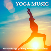 Yoga Music Guru - Yoga Music: Calm Music For Yoga, Spa, Healing, Wellness and Meditation Music