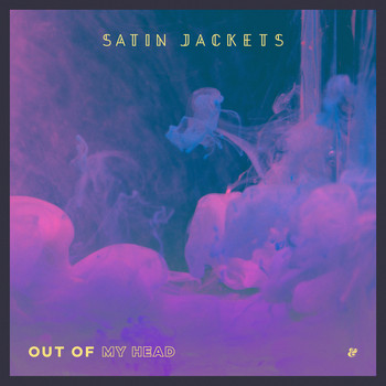 Satin Jackets - Out Of My Head
