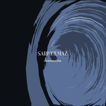 Sarp Yilmaz - Dinosauria EP