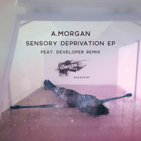A.Morgan - Sensory Deprivation EP