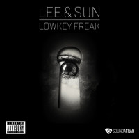 Lee & Sun - Lowkey Freak (Explicit)