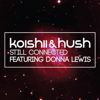 Koishii & Hush feat. Donna Lewis - Still Connected