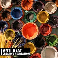 Anti Beat - Creative Recreation