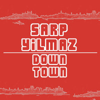 Sarp Yilmaz - Downtown EP