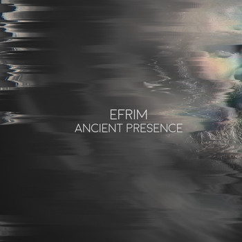 Efrim - Ancient Presence