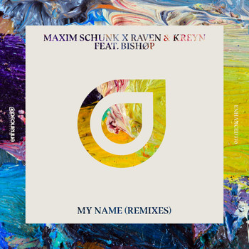 Maxim Schunk x Raven & Kreyn feat. BISHOP - My Name (Remixes)