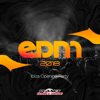 Various Artists - EDM 2018 Ibiza Opening Party