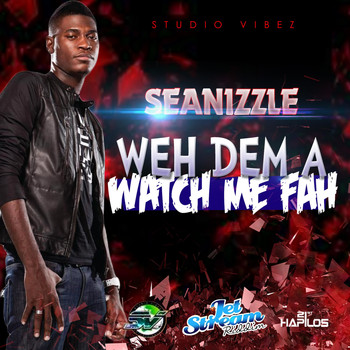 Seanizzle - Weh Dem a Watch Me Fah
