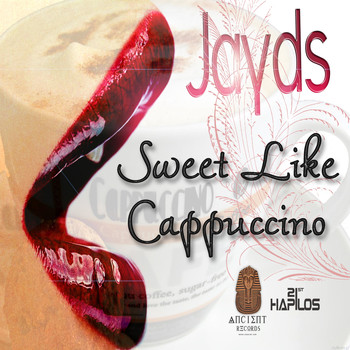 Jayds - Sweet Like Cappuccino (Explicit)