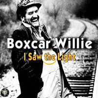 Boxcar Willie - I Saw the Light