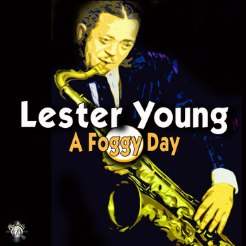 Lester Young - A Foggy Day