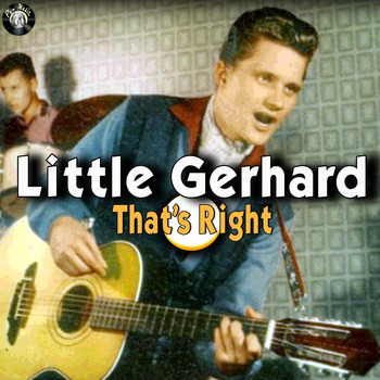 Little Gerhard - That's Right