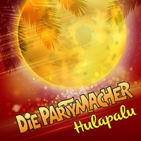 Die Partymacher - Hulapalu