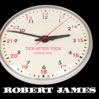 Robert James - Tick After Tock (Dance Mix)