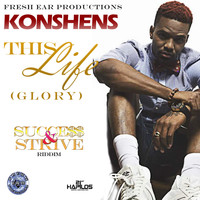 Konshens - This Life (Glory) (Success and Strive Riddim)