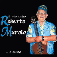 Roberto Murolo - Il mio amico Roberto Murolo