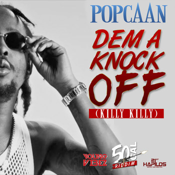 Popcaan - Dem a Knock off (Killy Killy) (Explicit)