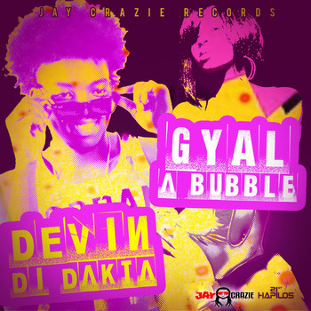 Devin Di Dakta - Gyal a Bubble (Explicit)