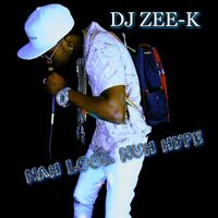 DJ Zee-K - Nah Look Nuh Hype