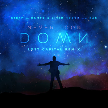 Steff da Campo and Liviu Hodor featuring RAS - Never Look Down (Lost Capital Remix)