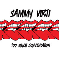Sammy Virji - Too Much Conversation