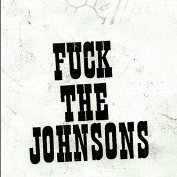 The Johnsons - Fuck the Johnsons