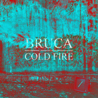 BRUCA - Cold Fire