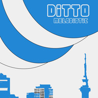 Ditto - Melodiotic EP