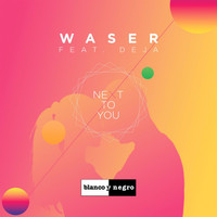 Waser - Next to You