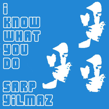 Sarp Yilmaz - I Know What You Do EP