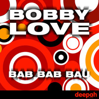 Bobby Love - Bab Bab Bau