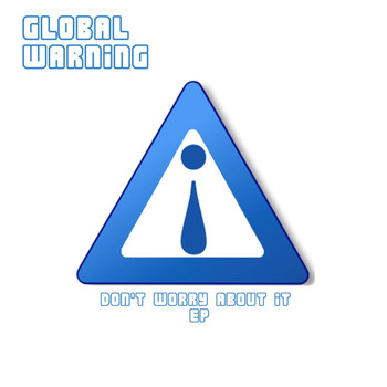 Global Warning - Don't Worry About It - The Wikileaks EP