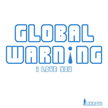Global Warning - I Love You EP