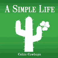 Celtic Cowboys - A Simple Life