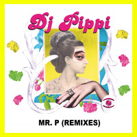 Dj Pippi - Mr. P (Remixes)
